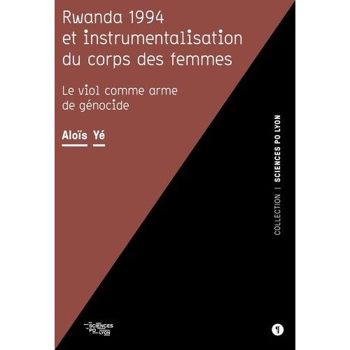 Rwanda 1994 Et Instrumentalisation Du Corps Des Femmes - Le Viol Comme Arme De Génocide