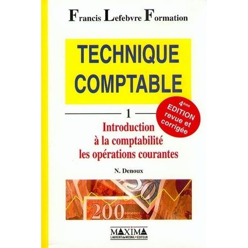 Technique Comptable - Volume 1, Introduction À La Comptabilité, Les Opérations Courantes, 4ème Édition