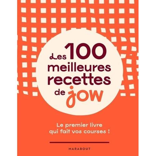 Les 100 Meilleures Recettes De Jow - Le Premier Livre Qui Fait Vos Courses ! | Rakuten