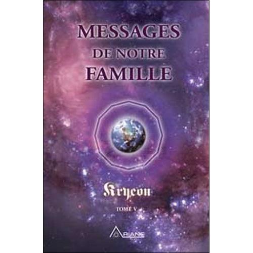 Kryeon - Tome 5, Messages De Notre Famille