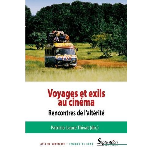 Voyages Et Exils Au Cinéma - Rencontres De L'altérité