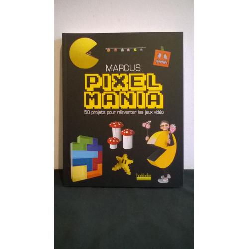 Pixel Art/ Geek /Loisirs Créatifs: "Pixel Mania" 50 Projets Pour Réinventer Les Jeux Video