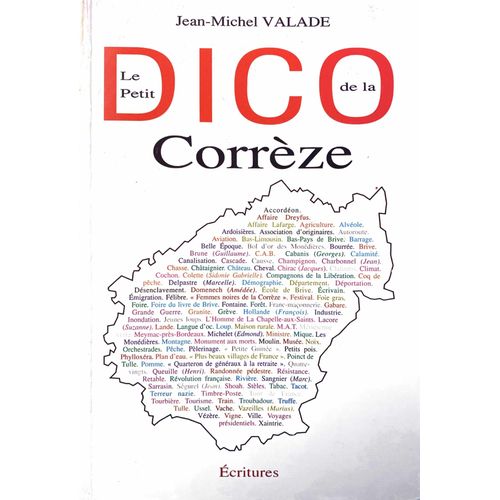 Le Petit Dico De La Corrèze. Dictionnaire Thématique Alphabétique