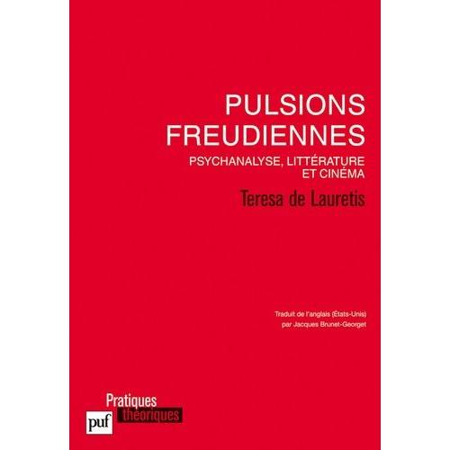 Pulsions Freudiennes - Psychanalyse, Littérature Et Cinéma