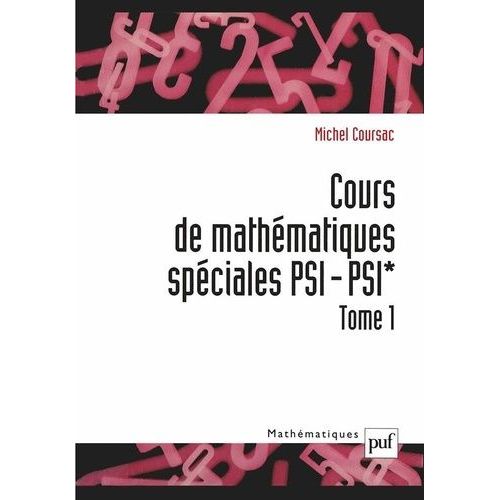 Cours De Mathématiques Spéciales Psi/Psi*. Tome 1