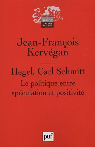 Hegel, Carl Schmitt - La Politique Entre Spéculation Et Positivité