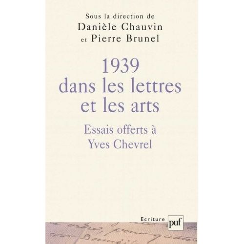 1939 Dans Les Lettres Et Les Arts - Essais Offerts À Yves Chevrel