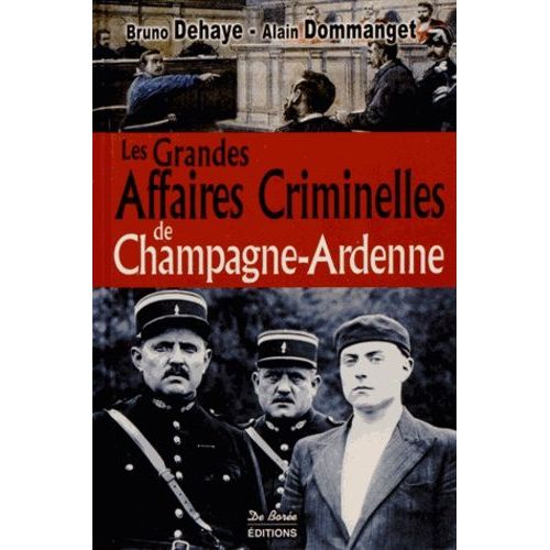Les Grandes Affaires Criminelles De Champagne-Ardenne