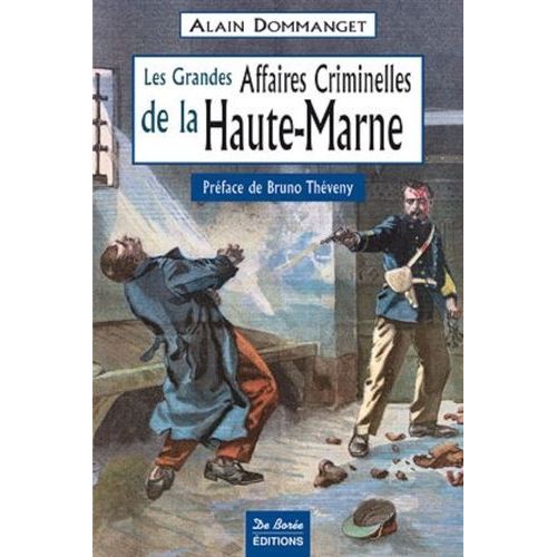 Les Grandes Affaires Criminelles De La Haute-Marne