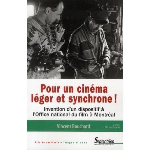Pour Un Cinéma Léger Et Synchrone ! - Invention D'un Dispositif À L'office National Du Film À Montréal