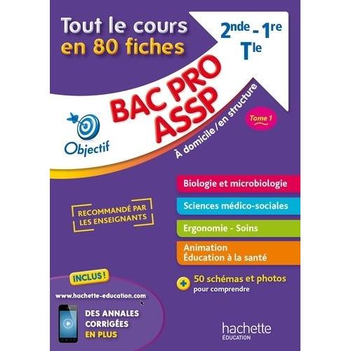 Bac Pro Assp 2nde, 1re, Tle - Tome 1, Tout Le Cours En 80 Fiches