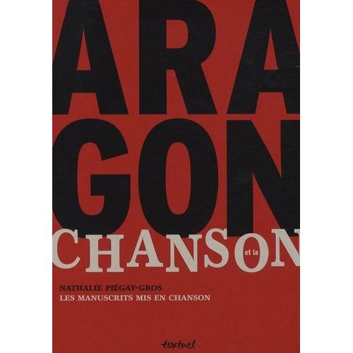 Aragon Et La Chanson - La Romance Inachevée - Poèmes Et Manuscrits Mis En Chanson