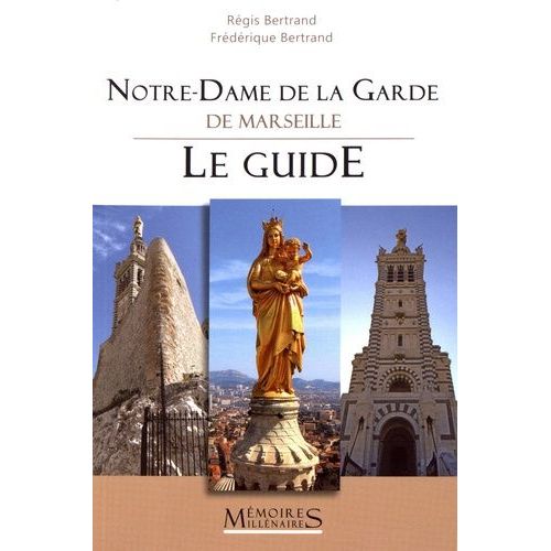 Notre-Dame De La Garde De Marseille - Le Guide