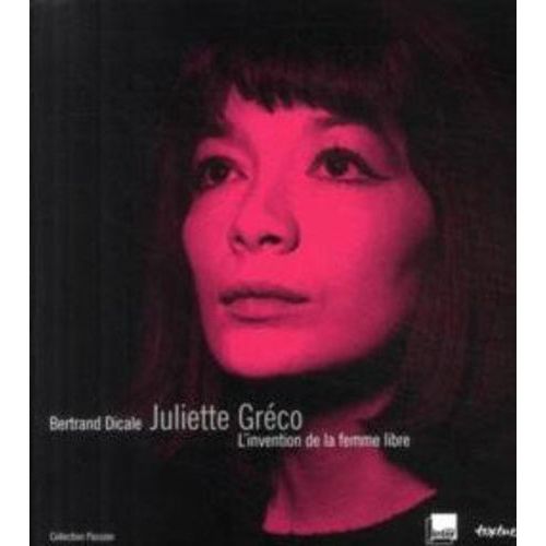 Juliette Gréco - L'invention De La Femme Libre