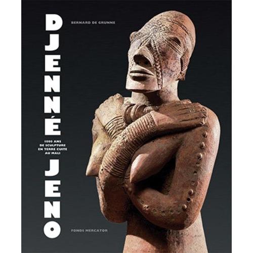 Djenné-Jeno - 1000 Ans De Sculpture En Terre Cuite Au Mali