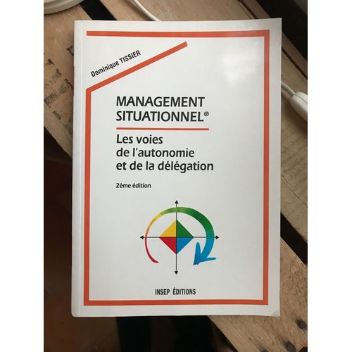 Management Situationnel - Tome 1, Les Voies De L'autonomie Et De La Délégation, 2ème Édition 1997