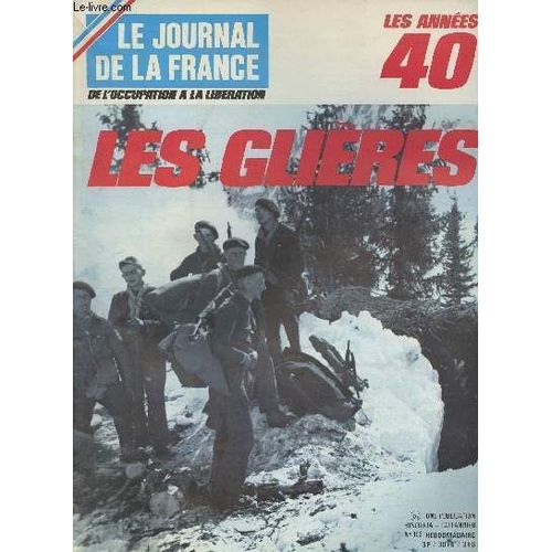 Le Journal De La France De L Occupation A La Liberation Les Annees 40 N° 152 - La Fin Du Maquis Des Glières Par Henri Nogueres - Les Forces Françaises De L Intérieur, Regroupement Des Volontaires De(...)