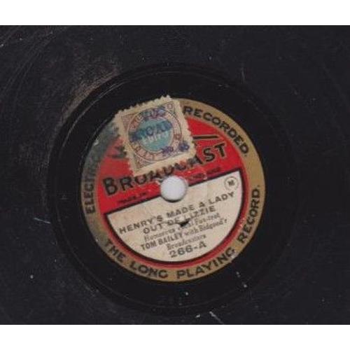 Rpm 78/205 Mm - Tom Bailey  With Bidgood's Broadcasters* ¿ Henry's Made A Lady Out Of Lizzie / I Want To Be Alone With Mary Brown  Broadcast  266-4a 1928 