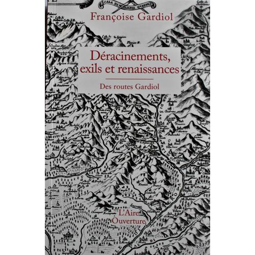 Déracinements,Exils Et Renaissances Des Routes Gardiol.Françoise Gardiol.