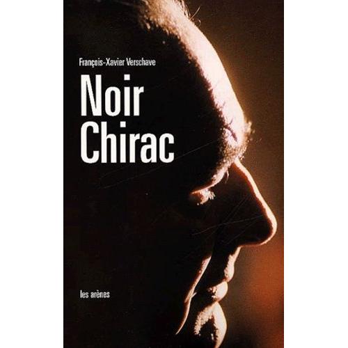 Noir Chirac - Secret Et Impunité