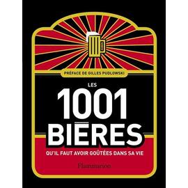 Les 1001 Bières Qu'il Faut Avoir Goûtées Dans Sa Vie