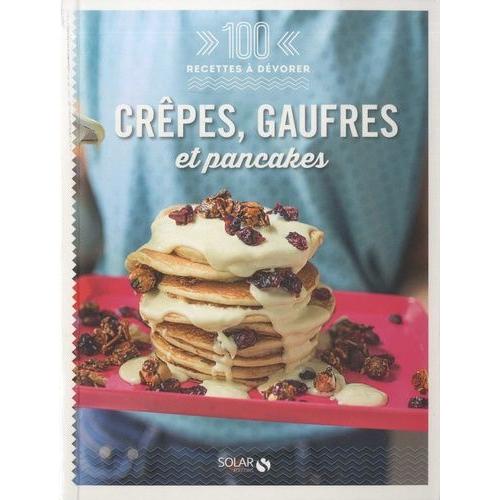 Crêpes, Gaufres Et Pancakes