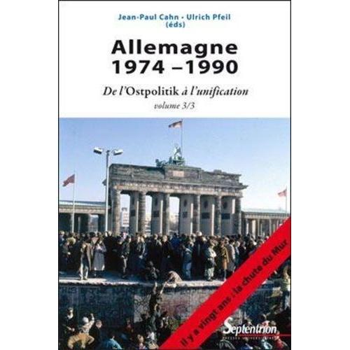 Allemagne 1974-1990 - Volume 3, De L'ostpolitik À L'unification