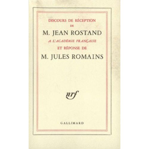 Discours De Reception De M. Jean Rostand A L'academie Francaise Et Reponse De M. Jules Romains