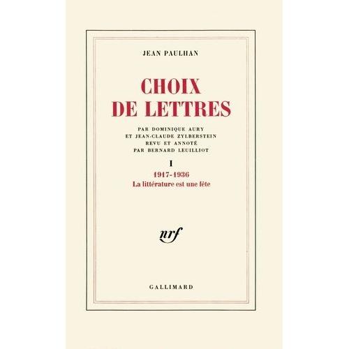 Choix De Lettres / Jean Paulhan Tome 1 - La Littérature Est Une Fête