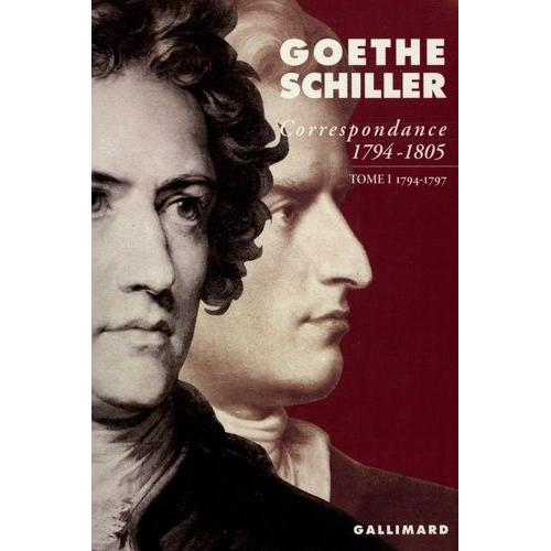 Goethe-Schiller Correspondance 1794-1805 - Tome 1, 1794-1797