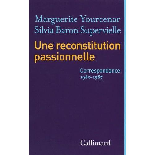 Une Reconstitution Passionnelle - Correspondance 1980-1987