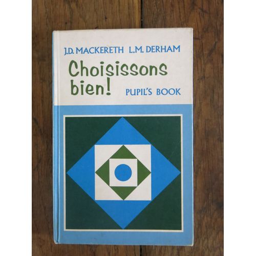Choisissons Bien Pupil's Book De J.D.Mackereth Et L.M.Derham. Harrap. 1969