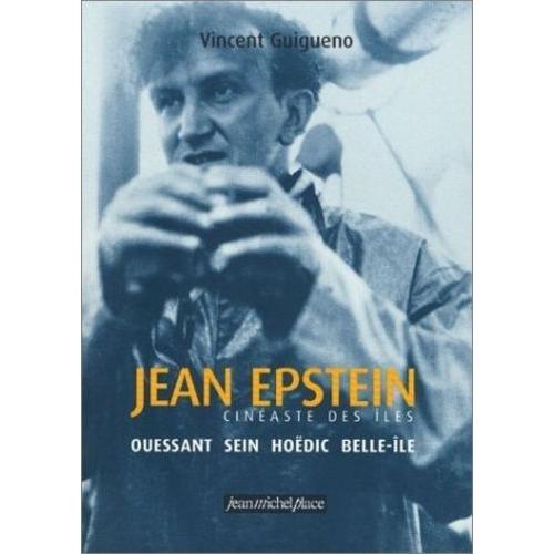 Jean Epstein, Cinéaste Des Îles - Ouessant, Sein, Hoëdic, Belle-Ile