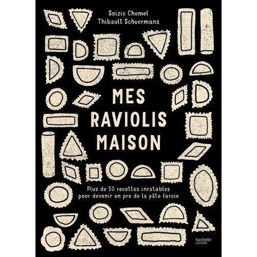 Mes Raviolis Maison - Plus De 50 Recettes Inratables Pour Devenir Un Pro De La Pâte Farcie