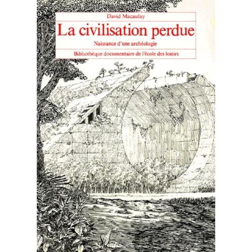 La Civilisation Perdue - Naissance D'une Archéologie