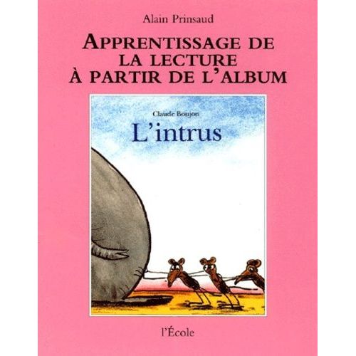 Apprentissage De La Lecture À Partir De L'album L'intrus