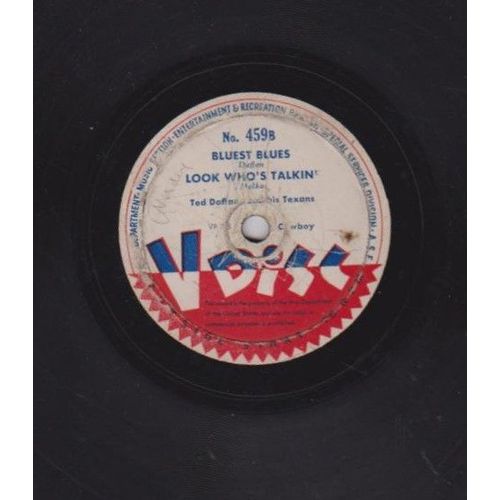 78 Rpm - Ted Daffans And His Texans  - Bluest Blues - Look Who's Talkin' - A Sentimental Gentleman From Georgia  - Is It True What  They Say About Dixie -  Vdisc  1944  War Department 