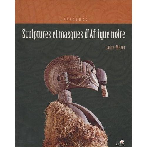 Sculptures Et Masques D'afrique Noire