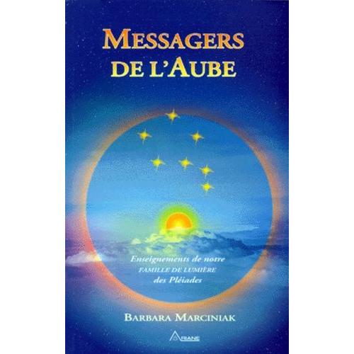 Messagers De L'aube - Enseignements De Notre Famille De Lumière Des Pléiades