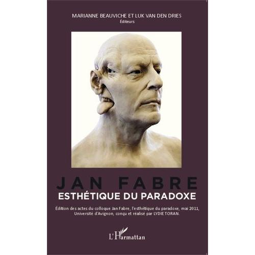 Jan Fabre - Esthétique Du Paradoxe