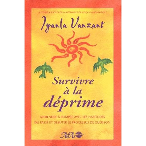 Survivre À La Déprime - Apprendre À Rompre Avec Les Habitudes Du Passé Et Débuter Le Processus De Guérison
