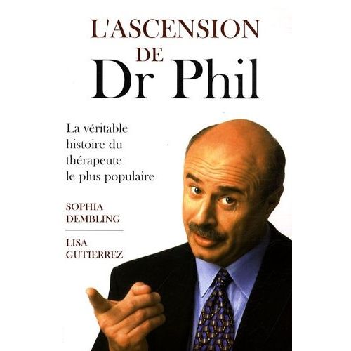 L'ascension De Dr Phil - La Véritable Histoire Du Thérapeute Le Plus Populaire