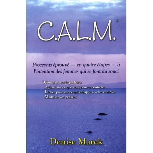 Calm - Processus Éprouvé - En Quatre Étapes - À L'intention Des Femmes Qui Se Font Du Souci