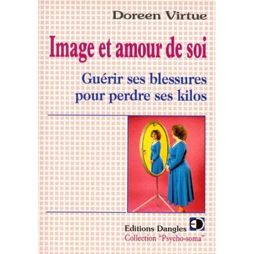 Image Et Amour De Soi - Guérir Ses Blessures Pour Perdre Ses Kilos