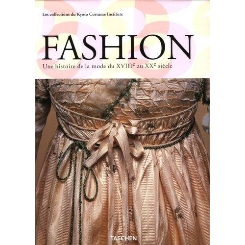 Fashion Coffret En 2 Volumes - Une Histoire De La Mode Du Xviiie Au Xxe Siècle, Les Collections Du Kyoto Costume Institute