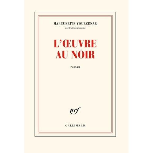L'oeuvre Au Noir - Suivi De Carnets De Notes De "L'oeuvre Au Noir