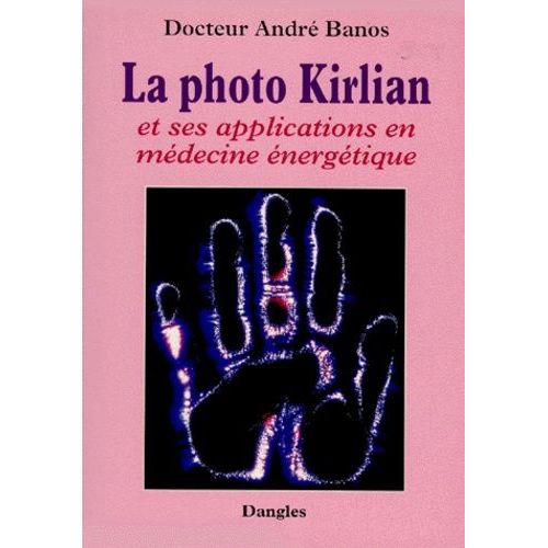 La Photo Kirlian - Et Ses Applications En Médecine Énergétique