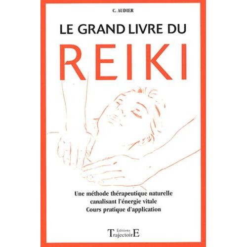 Le Grand Livre Du Reiki - Remèdes, Guérison Et Santé