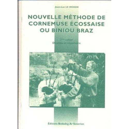 Nouvelle Méthode De Cornemuse Écossaise Ou Biniou Braz, Volume 2 - Doublés Et Répertoire