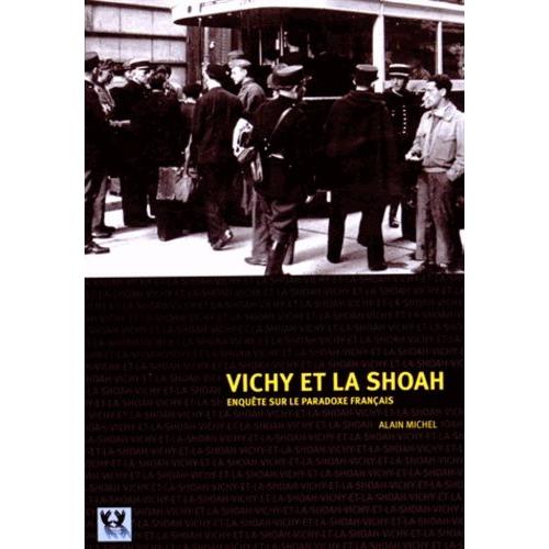 Vichy Et La Shoah - Enquête Sur Le Paradoxe Français
